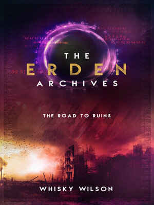 cover image of The Erden Archives: the Road to Ruins